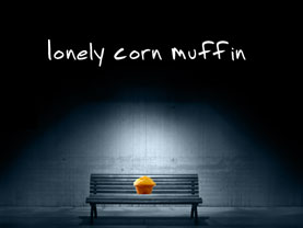Lonely Corn Muffin